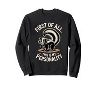 First Of All This Is My Personality Skunk Sweatshirt