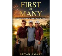 FIRST OF MANY: A Father, A Son, and the Game That Never Ended
