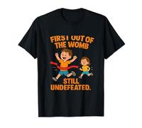 First Out Of The Womb Still Undefeated Sibling Humor T-Shirt