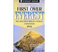 First Over Everest: The Houston Mount Everest Expedition 1933