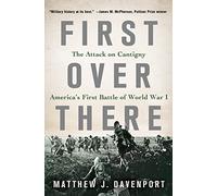 First Over There: The Attack on Cantigny, America's First Battle of World War I