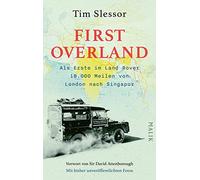 First Overland. Als Erste im Land Rover 18.000 Meilen von London nach Singapur: Vorwort von Sir David Attenborough | Der Originalbericht der ... 1955/1956 erstmals auf Deutsch