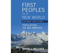 First Peoples in a New World : Populating Ice Age America
