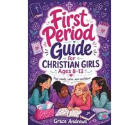 First Period Guide for Christian Girls Ages 8-13: A Fun and Easy-to-Read, Faith-Filled Support to Help Girls Feel Confident and Ready for Their First Period (The Christian Girls Growing Up Series)