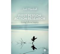 First Person Action Research: Living Life as Inquiry