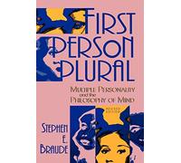 First Person Plural: Multiple Personality and the Philosophy of Mind