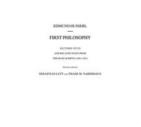 Edmund Husserl - First Philosophy - Lectures 1923/24 & Related Texts (1920-1925) - Husserliana 14