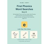 First Phonics Word Searches: Short E: 24 Illustrated Three- and Four-Letter Word Puzzles for the short-E sound through pictures, spoken sounds and beginner word searches Ages 4-6
