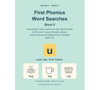 First Phonics Word Searches: Short U: 24 Illustrated Three- and Four-Letter Word Puzzles for the short-U sound through pictures, spoken sounds and beginner word searches Ages 4-6