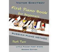 First Piano Book for Beginners Part Two: Russian Piano Method (Little Pianist First Steps)