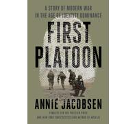 First Platoon : A Story of Modern War in the Age of Identity Dominance