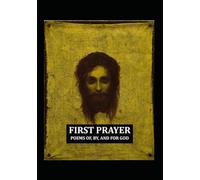 FIRST PRAYER: POEMS OF, BY, AND FOR GOD