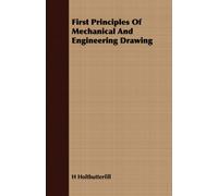 First Principles Of Mechanical And Engineering Drawing