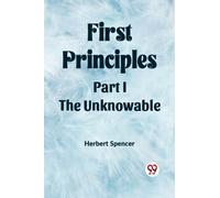 First Principles Part I The Unknowable