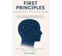 First Principles: The Polymath's Complete Guide