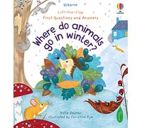 First Questions and Answers: Where Do Animals Go In Winter?: (First Questions and Answers)
