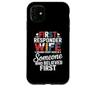 First Responder Wife Behind Every Hero Someone Believed Case for iPhone 11