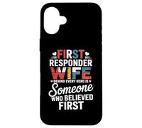 First Responder Wife Behind Every Hero Someone Believed Case for iPhone 16 Plus