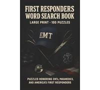 First Responders Word Search Book: Large Print Puzzle Collection with 100 Word Searches on Police, Firefighters, EMTs, Dispatch, Training, Heroes, and First Responder Life (First Responder Series)