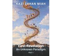 First Revelation: An Unknown Paradigm Part 1