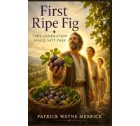 First Ripe Fig: This Generation Shall Not Pass