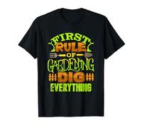 First Rule of Gardening Dig Everything Funny Gardener Design T-Shirt