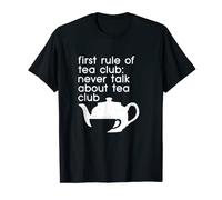 First Rule Of Tea Club Never Talk About Tea Tea Drinking T-Shirt