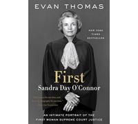 First: Sandra Day O'Connor, An American Life