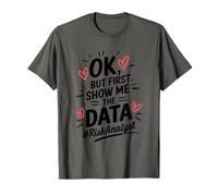 First Show me The Data Risk Analyst, Risk Management T-Shirt