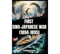 First Sino-Japanese War (1894-1895) (Untold History - Japanese Wars)