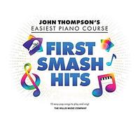 First Smash Hits: John Thompson's Easiest Piano Course Supplementary Songbook: John Thompson's Easiest Piano Course Series