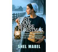 First Snow Before Christmas: An Inspirational Amish Redemption Romance with a Quiet Mystery (Plain Threads)
