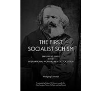 First Socialist Schism, The : Bakunin vs. Marx in the International Working Men's Association