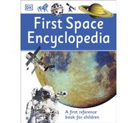 First Space Encyclopedia : A First Reference Book for Children