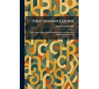 First Spanish Course: With Topical Charts, Direct-Method Exercises and Alternative English-Spanish Exercises