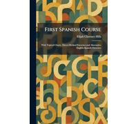 First Spanish Course: With Topical Charts, Direct-Method Exercises and Alternative English-Spanish Exercises