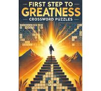 First Step to Greatness Crossword Puzzles: Spark Your First Step Toward Greatness to Build Focus and Success That Train Discipline, Drive, and ... inch 120 pages| that Ignites Daily Motivation