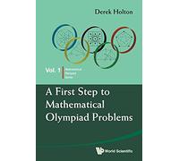 First Step To Mathematical Olympiad Problems, A: 1 (Mathematical Olympiad Series)