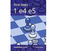 First Steps: 1 e4 e5 (Everyman Chess)