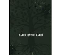 First Steps First: A notebook for building your business one step at a time