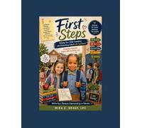First Steps: Helping Your Child Navigate Elementary School with Confidence: Book 1- School Transition Series