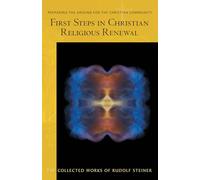First Steps in Christian Religious Renewal: Preparing the Ground for the Christian Community: 342 (Collected Works of Rudolf Steiner)