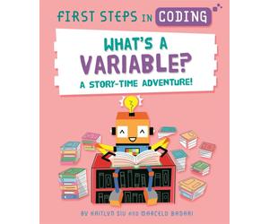 First Steps in Coding: What's a Variable? : A story-time adventure!