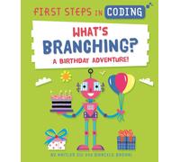 First Steps in Coding: What's Branching? : A birthday adventure!