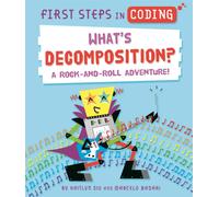 First Steps in Coding: What's Decomposition? : A rock-and-roll adventure!