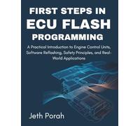 First Steps in ECU Flash Programming: A Practical Introduction to Engine Control Units, Software Reflashing, Safety Principles, and Real-World Applications
