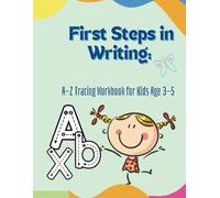 First Steps in Writing:: A-Z Tracing Workbook for Kids Age 3-5