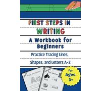 First Steps in Writing: Line, Shape, and Letter Tracing and Handwriting Book for Kids A-Z for Pencil Control