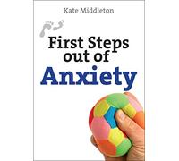 First Steps out of Anxiety (First Steps series)