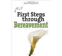 First Steps Through Bereavement (First Steps Series) by Mayfield, Sue (2011) Paperback
